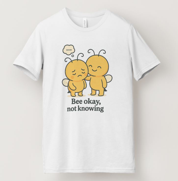 Bee okay not knowing T-shirt (White)