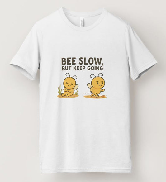 Bee slow but keep goingT-shirt (White)